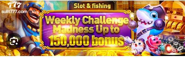 Sulit777 slot and fishing weekly challenge madness up to 150,000 bonus 