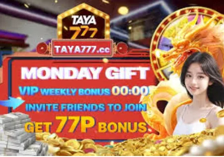 taya777 best online casino philippines monday gift vip weekly bonus invite friends to join get 77 php bonus