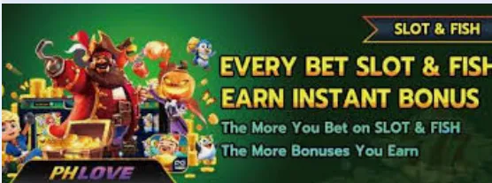 phlove casino every bet slot and fish earn instant bonus the more you bet on slot and fish the more bonuses you ear 